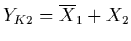 $Y_{K2}= \overline{X}_{1}+X_{2}$