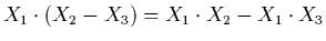 $\displaystyle X_{1} \cdot (X_{2}- X_{3}) = X_{1} \cdot X_{2} - X_{1} \cdot X_{3}$