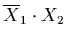 $\overline{X}_{1} \cdot X_{2}$