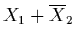 $X_{1} + \overline{X}_{2}$