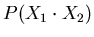$P(X_{1} \cdot X_{2})$