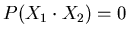$P(X_{1} \cdot X_{2})=0$
