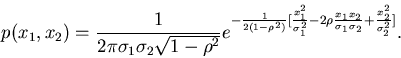 \begin{displaymath}
p(x_{1},x_{2}) = \frac{1}{2 \pi \sigma_{1} \sigma_{2} \sqrt{...
...1} \sigma_{2}}
+ \frac{x_{2}^{2}}{\sigma_{2}^{2}} \rbrack } .
\end{displaymath}