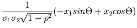 $\displaystyle \frac{1}{\sigma_{1}\sigma_{2} \sqrt{1-\rho^{2}}}
(-x_{1} sin\Theta + x_{2} cos\Theta)$
