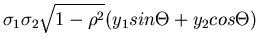 $\displaystyle \sigma_{1}\sigma_{2} \sqrt{1-\rho^{2}}
(y_{1} sin\Theta + y_{2} cos\Theta)$