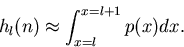 \begin{displaymath}
h_{l}(n) \approx \int_{x=l}^{x=l+1} p(x) dx.
\end{displaymath}