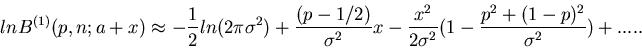 \begin{displaymath}
ln B^{(1)}(p,n;a+x) \approx - \frac{1}{2} ln(2 \pi \sigma^{2...
...2 \sigma^{2}}
(1- \frac{p^{2}+(1-p)^{2}}{\sigma^{2}}) + .....
\end{displaymath}