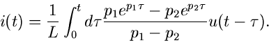 \begin{displaymath}
i(t) = \frac{1}{L} \int_{0}^{t} d\tau
\frac{p_{1} e^{p_{1}\tau} - p_{2} e^{p_{2}\tau}}{p_{1}-p_{2}} u(t-\tau).
\end{displaymath}