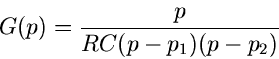 \begin{displaymath}
G(p) = \frac{p}{RC(p-p_{1})(p-p_{2})}
\end{displaymath}