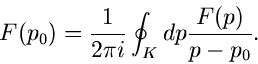 \begin{displaymath}
F(p_{0}) = \frac{1}{2 \pi i} \oint_{K} dp \frac{F(p)}{p-p_{0}}.
\end{displaymath}