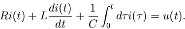 \begin{displaymath}
R i(t) + L \frac{di(t)}{dt} + \frac{1}{C} \int_{0}^{t} d\tau i(\tau) = u(t).
\end{displaymath}