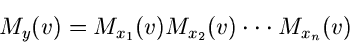 \begin{displaymath}
M_{y}(v) = M_{x_{1}}(v) M_{x_{2}}(v) \cdot \cdot \cdot M_{x_{n}}(v)
\end{displaymath}