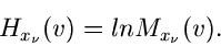 \begin{displaymath}
H_{x_{\nu}}(v) = ln M_{x_{\nu}}(v).
\end{displaymath}