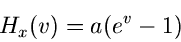 \begin{displaymath}
H_{x}(v) = a(e^{v}-1)
\end{displaymath}