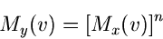 \begin{displaymath}
M_{y}(v) = \left[ M_{x}(v) \right]^{n}
\end{displaymath}