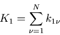 \begin{displaymath}
K_{1} = \sum_{\nu=1}^{N} k_{1\nu}
\end{displaymath}