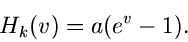 \begin{displaymath}
H_{k}(v) = a(e^{v}-1).
\end{displaymath}