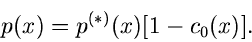 \begin{displaymath}
p(x) = p^{(*)}(x) [ 1- c_{0}(x)].
\end{displaymath}