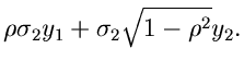 $\displaystyle \rho \sigma_{2} y_{1} + \sigma_{2} \sqrt{1-\rho^{2}} y_{2}.$