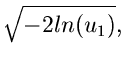 $\displaystyle \sqrt{-2 ln(u_{1})},$