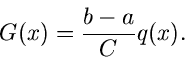 \begin{displaymath}
G(x) = \frac{b-a}{C} q(x).
\end{displaymath}