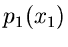 $\displaystyle p_{1}(x_{1})$
