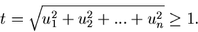 \begin{displaymath}
t = \sqrt{u_{1}^{2}+u_{2}^{2}+...+u_{n}^{2}} \geq 1.
\end{displaymath}