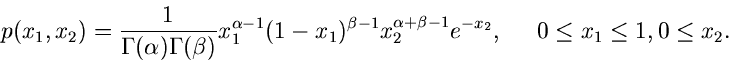 \begin{displaymath}
p(x_{1},x_{2}) = \frac{1}{\Gamma(\alpha) \Gamma(\beta)}
x_{...
... e^{-x_{2}},
\; \; \; \; \; 0 \leq x_{1} \leq 1, 0 \leq x_{2}.
\end{displaymath}