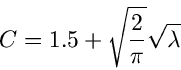 \begin{displaymath}
C = 1.5 + \sqrt{\frac{2}{\pi}} \sqrt{\lambda}
\end{displaymath}