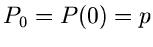 $P_{0} = P(0) = p$
