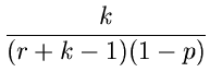 $\displaystyle \frac{k}{(r+k-1)(1-p)}$