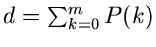 $d = \sum_{k=0}^{m} P(k)$