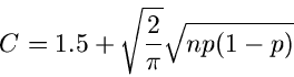 \begin{displaymath}
C = 1.5 + \sqrt{\frac{2}{\pi}} \sqrt{np(1-p)}
\end{displaymath}