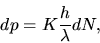 \begin{displaymath}
dp = K \frac{h}{\lambda} dN,
\end{displaymath}