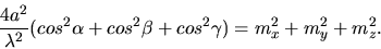 \begin{displaymath}
\frac{4 a^{2}}{\lambda^{2}}(cos^{2}\alpha + cos^{2}\beta + cos^{2}\gamma )
= m_{x}^{2} + m_{y}^{2} + m_{z}^{2}.
\end{displaymath}