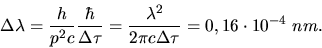 \begin{displaymath}
\Delta \lambda = \frac{h}{p^{2}c} \frac{\hbar}{\Delta \tau} ...
...\lambda^{2}}{2 \pi c \Delta \tau}
= 0,16 \cdot 10^{-4} \; nm.
\end{displaymath}