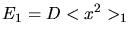 $\displaystyle E_{1} = D < x^{2} >_{1}$