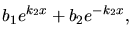 $\displaystyle b_{1} e^{k_{2}x} + b_{2} e^{-k_{2}x},$