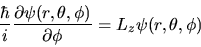 \begin{displaymath}
\frac{\hbar}{i}\frac{\partial \psi(r,\theta,\phi)}{\partial \phi} = L_{z} \psi(r,\theta,\phi)
\end{displaymath}