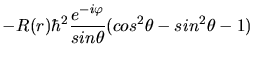 $\displaystyle - R(r) \hbar^{2} \frac{e^{-i\varphi}}{sin\theta} ( cos^{2}\theta - sin^{2}\theta - 1)$