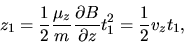 \begin{displaymath}
z_{1} = \frac{1}{2} \frac{\mu_{z}}{m} \frac{\partial B}{\partial z} t_{1}^{2}
= \frac{1}{2} v_{z} t_{1},
\end{displaymath}