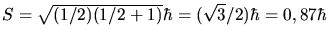 $S = \sqrt{(1/2)(1/2+1)} \hbar = (\sqrt{3}/2) \hbar = 0,87 \hbar$