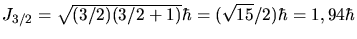 $J_{3/2} = \sqrt{(3/2)(3/2+1)} \hbar = (\sqrt{15}/2) \hbar = 1,94 \hbar$