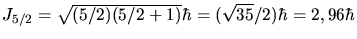 $J_{5/2} = \sqrt{(5/2)(5/2+1)} \hbar = (\sqrt{35}/2) \hbar = 2,96 \hbar$