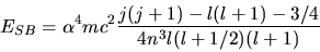\begin{displaymath}
E_{SB} = \alpha^{4} m c^{2} \frac{j(j+1) - l(l+1) - 3/4}{4n^{3} l(l+1/2)(l+1)}
\end{displaymath}