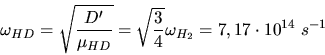 \begin{displaymath}
\omega_{HD} = \sqrt{\frac{D'}{\mu_{HD}}} = \sqrt{\frac{3}{4}} \omega_{H_{2}}
= 7,17 \cdot 10^{14}\; s^{-1}
\end{displaymath}