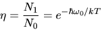 \begin{displaymath}
\eta = \frac{N_{1}}{N_{0}} = e^{-\hbar \omega_{0}/kT}
\end{displaymath}