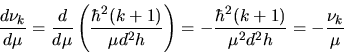 \begin{displaymath}
\frac{d\nu_{k}}{d\mu} = \frac{d}{d\mu} \left( \frac{\hbar^{2...
...frac{\hbar^{2} (k+1)}{\mu^{2} d^{2} h} = - \frac{\nu_{k}}{\mu}
\end{displaymath}