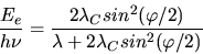 \begin{displaymath}
\frac{E_{e}}{h\nu} = \frac{2 \lambda_{C} sin^{2}(\varphi/2)}{\lambda
+ 2 \lambda_{C} sin^{2}(\varphi/2)}
\end{displaymath}