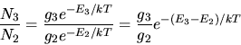 \begin{displaymath}
\frac{N_{3}}{N_{2}} = \frac{g_{3} e^{-E_{3}/kT}}{g_{2} e^{-E_{2}/kT}} = \frac{g_{3}}{g_{2}}
e^{-(E_{3}-E_{2})/kT}
\end{displaymath}